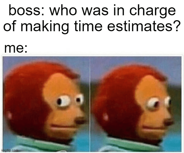 7.Time-estimates-meme.png